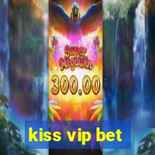 kiss vip bet